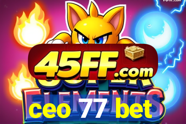 ceo 77 bet